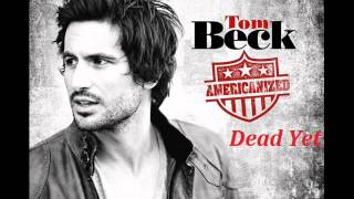 Tom Beck - Dead Yet