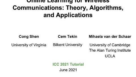 IEEE ICC 2021 Tutorial: Online Learning for Wireless Communications