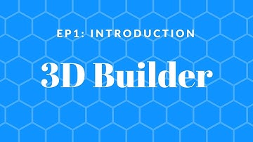 3D Builder - EP1 - INTRODUCTION