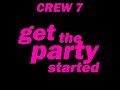 Crew 7 - Get the party started