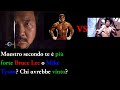 Maestro secondo te è più forte Bruce Lee o Mike Tyson? Chi avrebbe vinto?