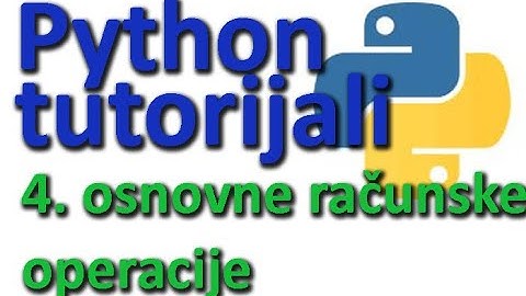 Python tutorijali: 3 - osnovne računske operacije ; python lekcije , python za počenike