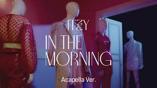 [Clean Acapella] ITZY - 마.피.아. In the morning