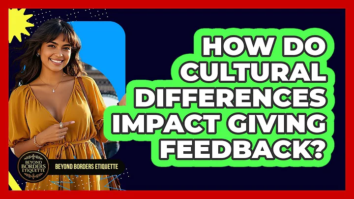 How Do Cultural Differences Impact Giving Feedback? - Beyond Borders Etiquette