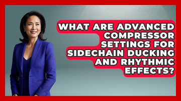What Are Advanced Compressor Settings For Sidechain Ducking And Rhythmic Effects?