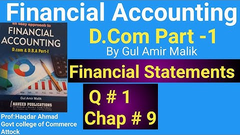 D com & DBA -1| Q# 1 of Chap# 9 |Financial Statements | Gul Amir Malik Book | Haqdar Ahmed Official