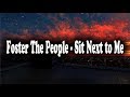Foster The People - Sit Next to Me [LYRICS]