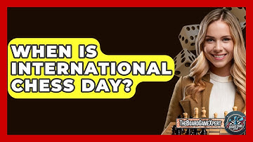 When Is International Chess Day? - The Board Game Xpert