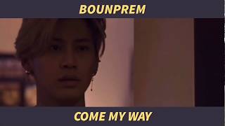 opv | come my way - plvtinum #บุ๋นเปรม #bounprem