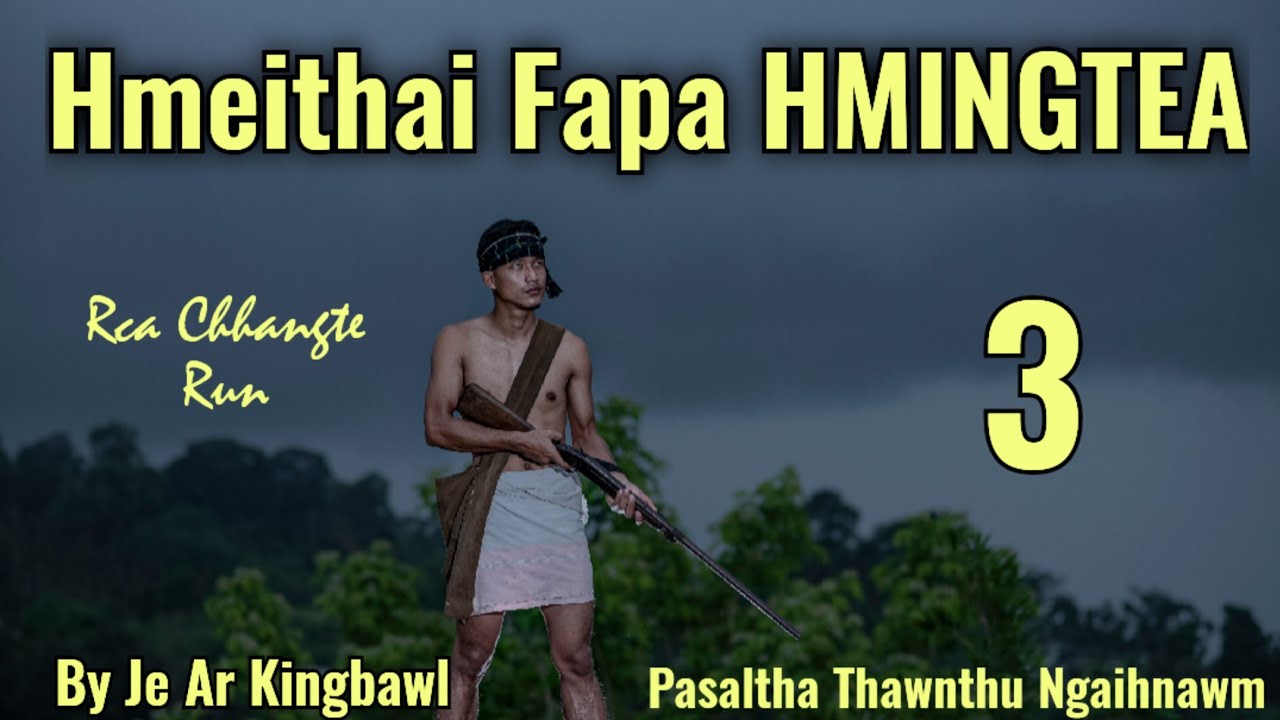 Hmeithai Fapa Hmingtea - 3 | Pasaltha Thawnthu Ngaihnawm