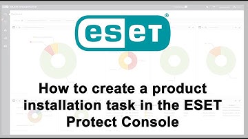 How to create an installation task in the ESET Protect Console!