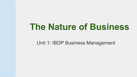 1.1.1 The Nature of Business | IBDP Business Management