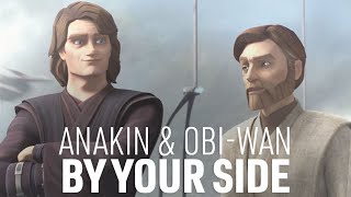 Anakin & Obi-Wan || By Your Side