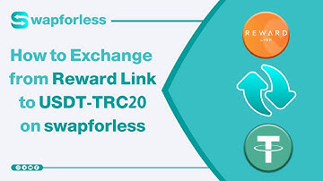 How to Exchange from Reward Link to USDT-TRC20 on swapforless: A Complete Guide
