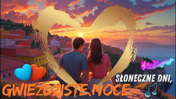 🎶Słoneczne dni, gwieździste noce .🔆
