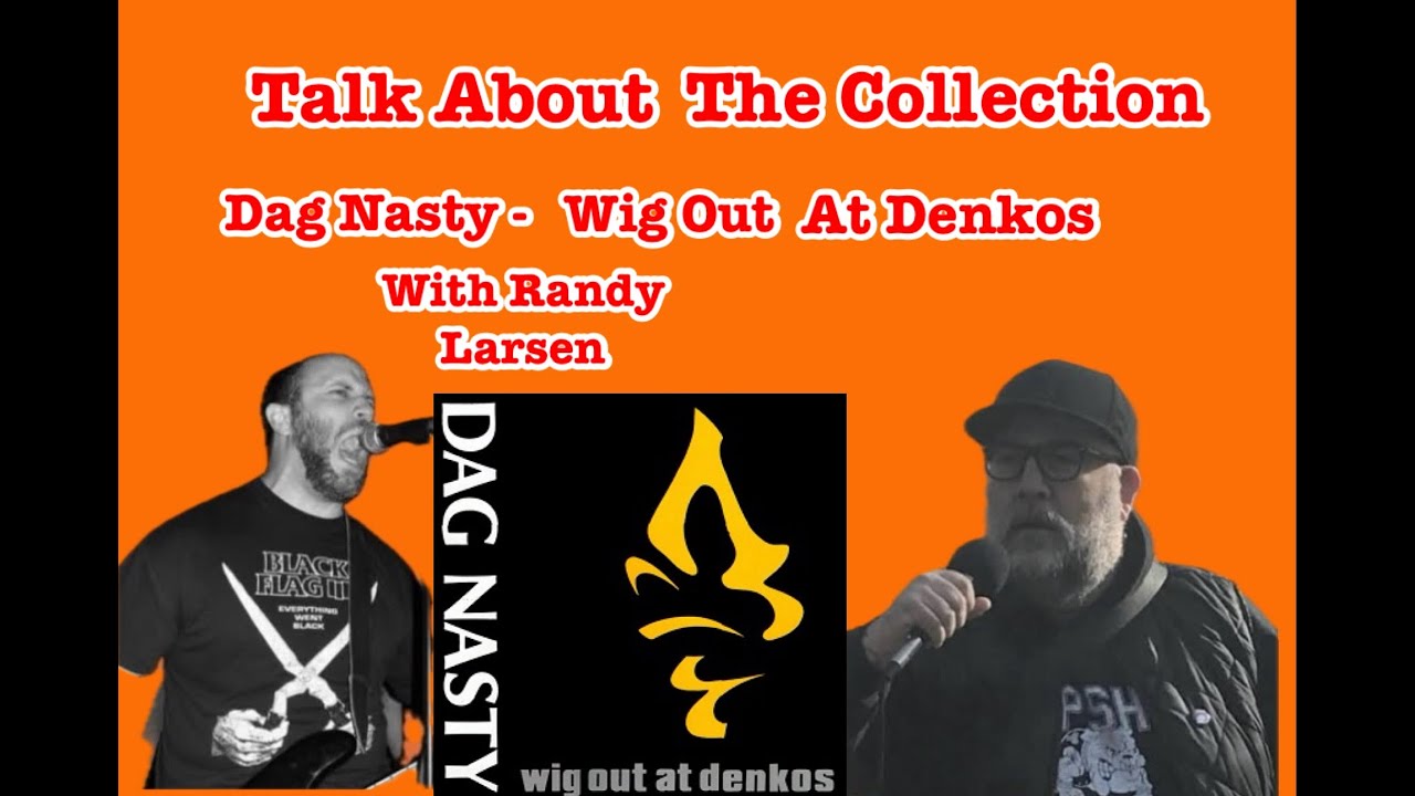Talk About the Collection #13: Dag Nasty - Wig Out at Denkos (With Randy Larsen)