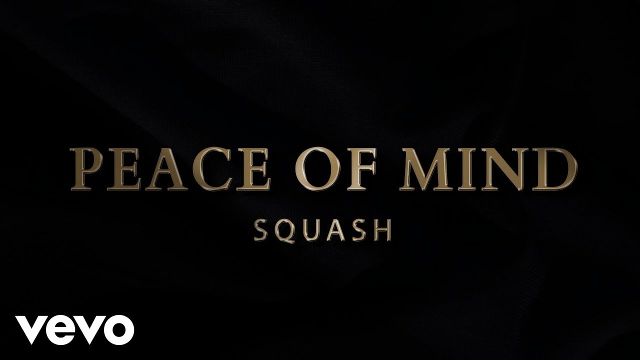 Squash   Peace of Mind Official Audio