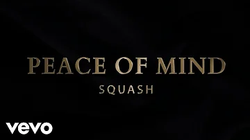 Squash - Peace of Mind (Official Audio)