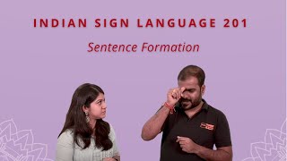 1 - Indian Sign Language 201: Sentence Formation