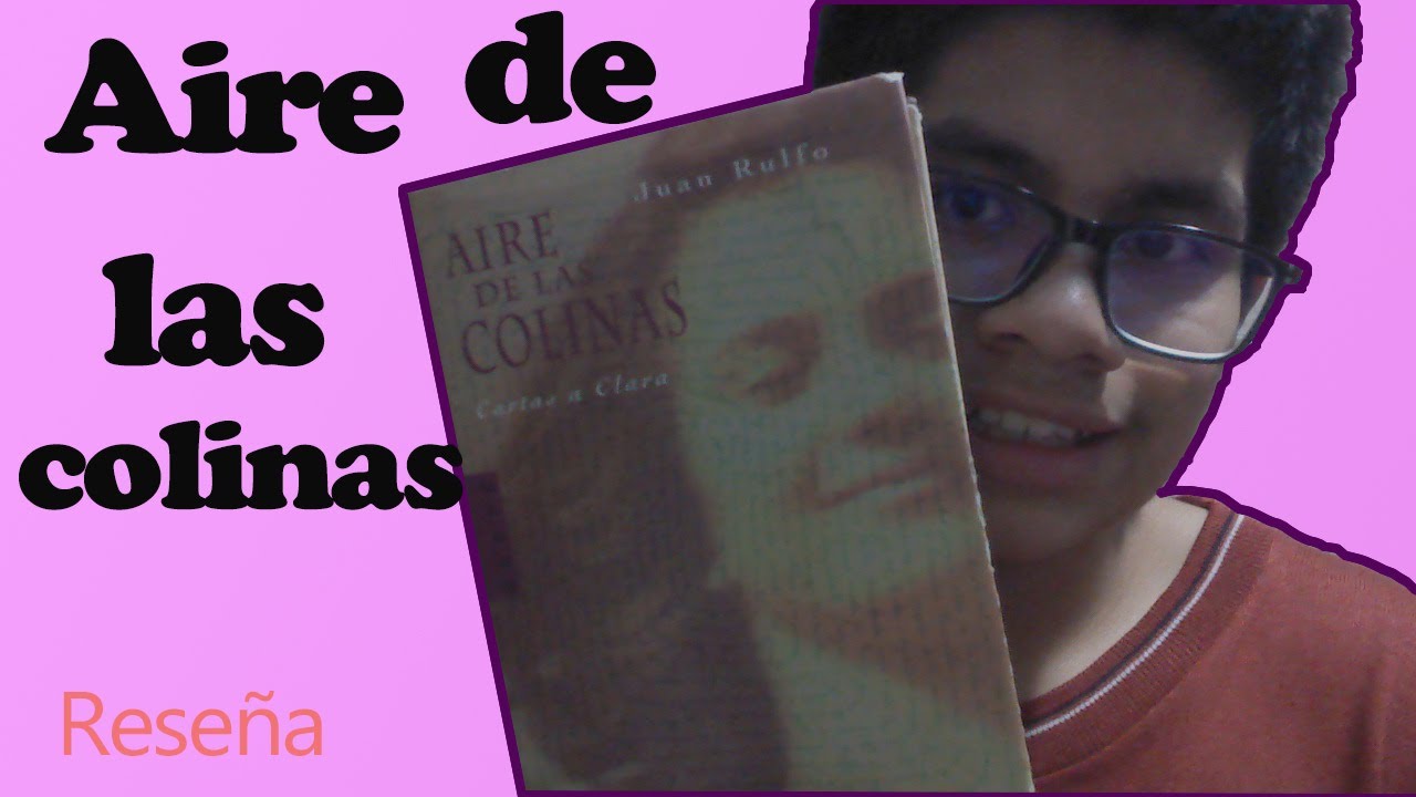 Aire de las colinas, Cartas a Clara | Juan Rulfo | Reseña-resumen - YouTube