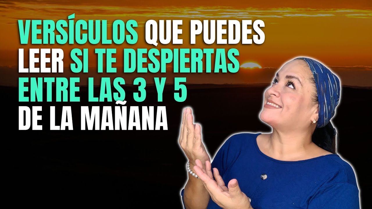 VERSÍCULOS que puedes LEER si te DESPIERTAS entre las 3 y 5 de la ...
