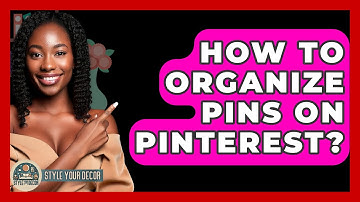 How To Organize Pins On Pinterest? - Style Your Decor