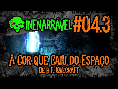 INENARRÁVEL #04.3 REMAKE - "A Cor que Caiu do Espaço", de H.P. Lovecraft, Capítulo 03