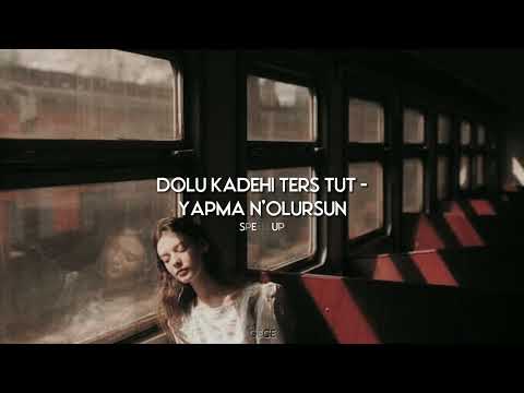 Dolu Kadehi Ters Tut - Yapma N'olursun (speed up, hızlı versiyon)