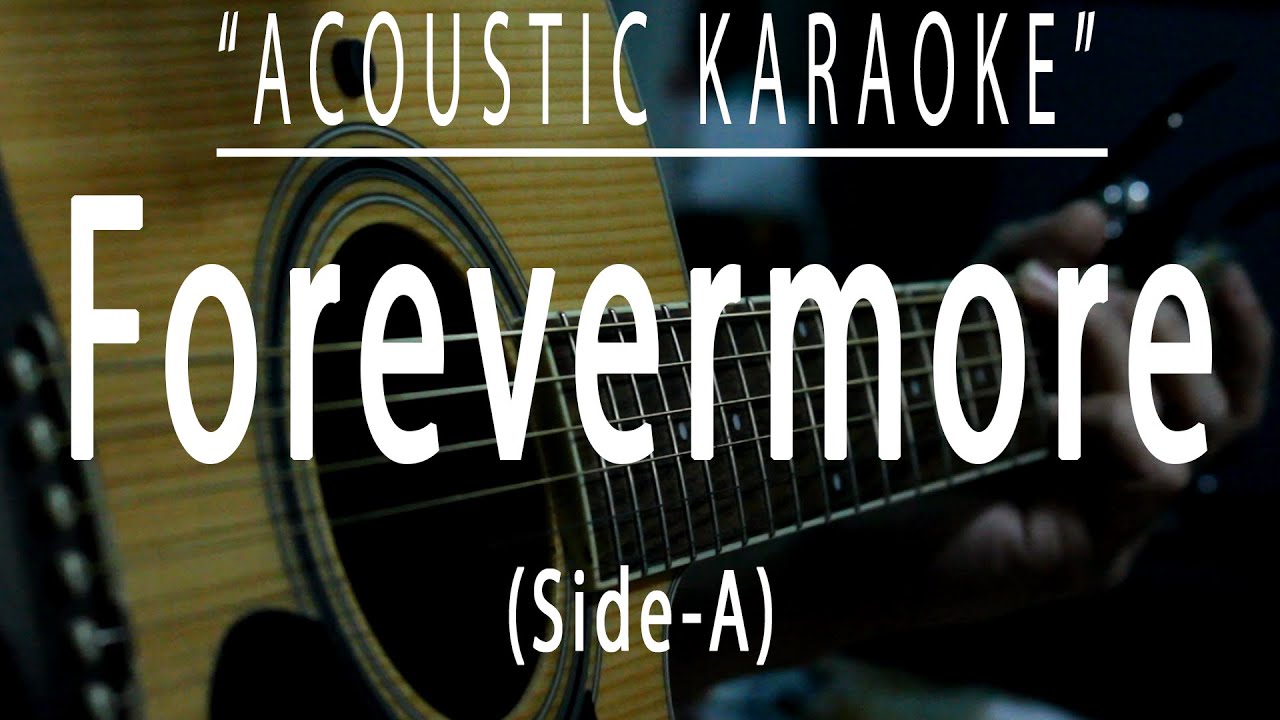 Forevermore   Side A Acoustic karaoke