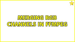 Merging RGB Channels in FFMPEG