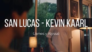 San Lucas (LETRA) - Kevin Kaarl  / James y Alyssa