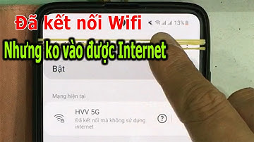 Khắc phục Điện thoại đã kết nối vào Wifi nhưng không vào được Internet