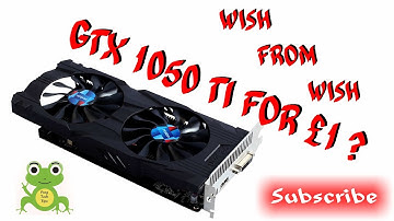 1$ WISH graphic card GTX 1050 TI for £1 tru or scam
