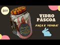 DIY: POTE DE VIDRO DECORADO PÁSCOA 🐰| FAÇA E VENDA!