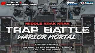 DJ TRAP BATTLE WARRIOR MORTAL - STYLE MIDDLE KRAK KRAK - BY TSSB PRODUCTION