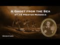 A Ghost from the Sea | J. E. Preston Muddock | Full Audiobook