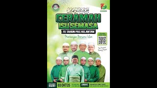 CERAMAH ISU SEMASA PAS KUBANG KERIAN SEMPENA 70 TAHUN PAS KELANTAN / 3 OKTOBER 2025