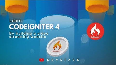 Learn Codeigniter 4 by building a video streaming website