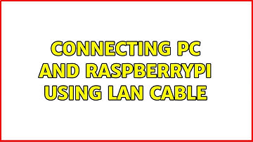 Ubuntu: Connecting PC and RaspberryPi using LAN cable