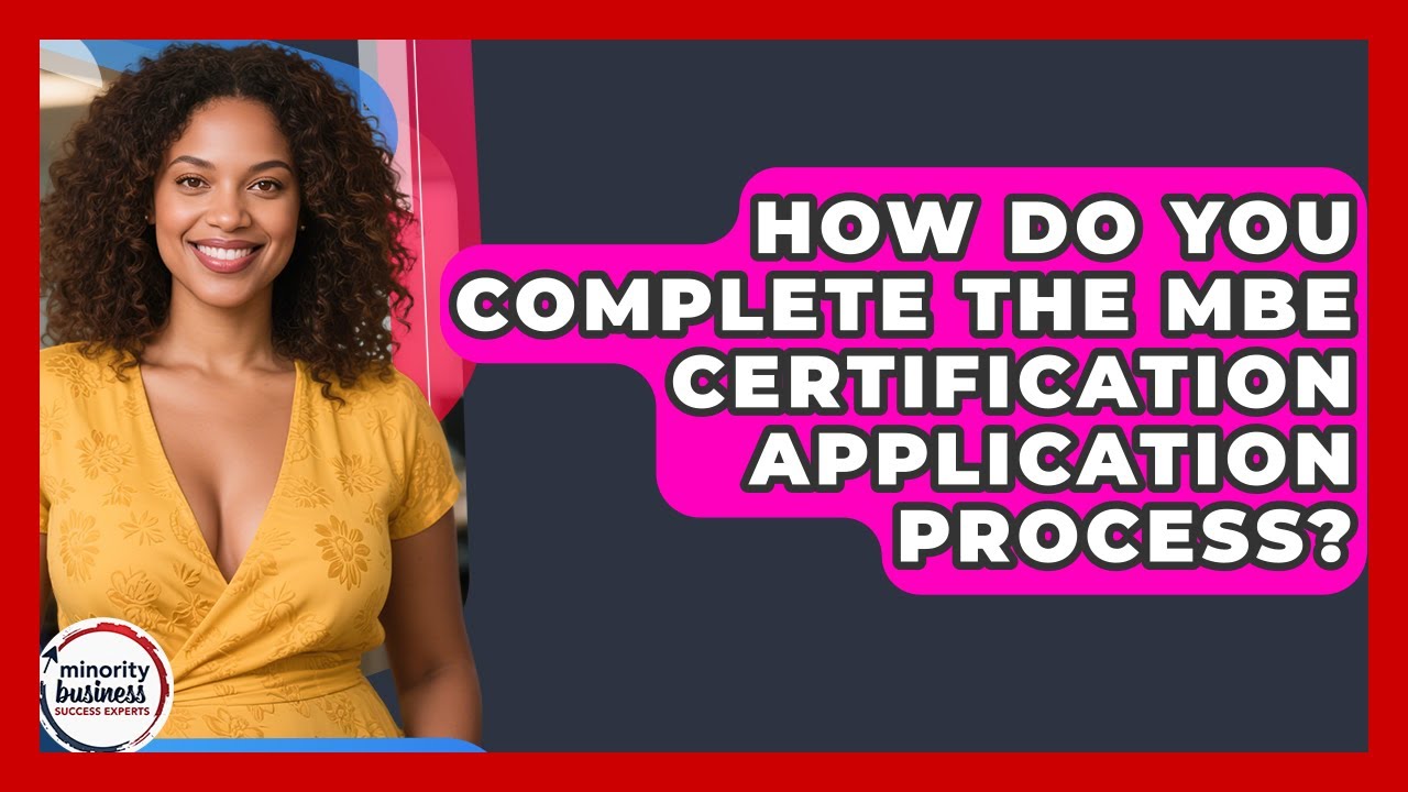 How Do You Complete The MBE Certification Application Process ...