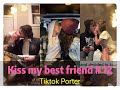 I tried to kiss my best friend today ！！！😘😘😘 Tiktok 2020 Part 12 --- Tiktok Porter