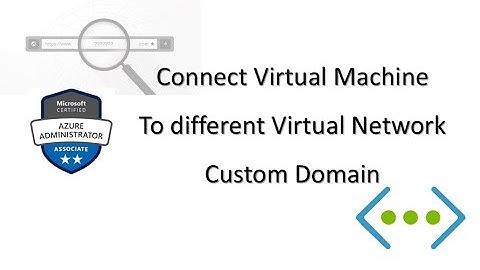 102. MS Azure Administrator Associate AZ 104 - custom domain, change virtual network for VM