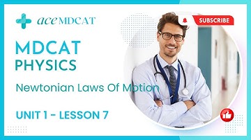 MDCAT Preparation Physics Lectures 2023 | 7 Newtonian Laws Of Motion | Ace MDCAT