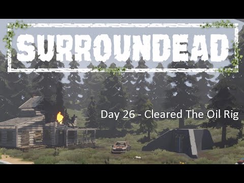 Surroundead Oil Rig Code Playing SurrounDead 2026 Day 26 Cleared The Oil Rig - YouTube