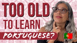 Too Old to Learn Portuguese? | Inspiring Stories & Strategies for Learning Portuguese at Any Age!