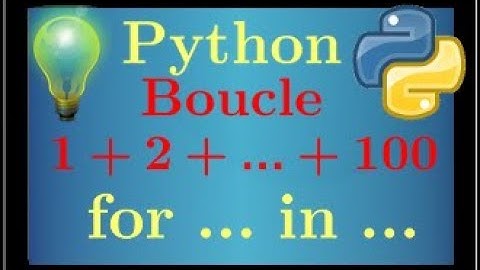 cours python • Boucle for pour calculer la somme 1+2+... +100 • programmation • tutoriel • lycée