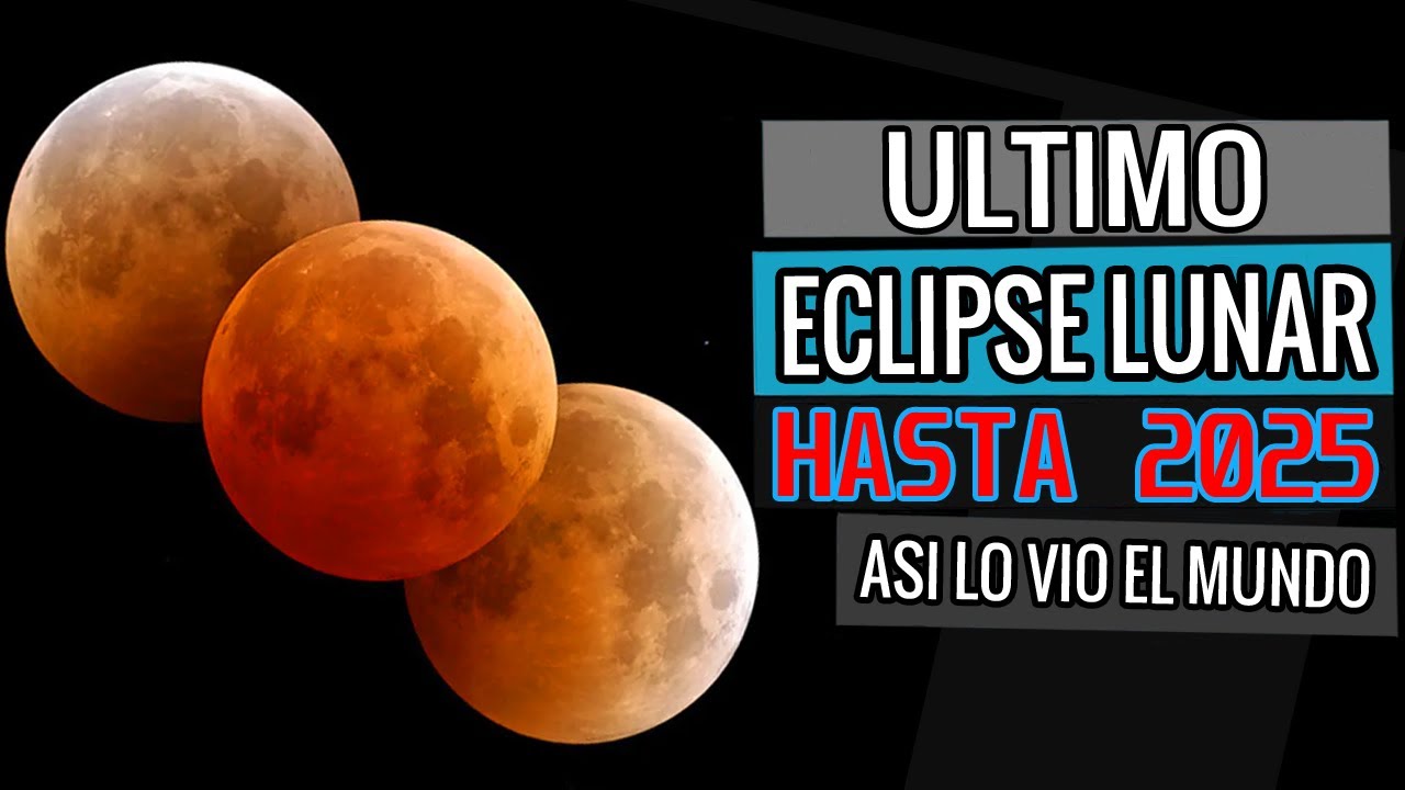 Así se vio el ÚLTIMO ECLIPSE LUNAR TOTAL y Luna de sangre en el mundo ...