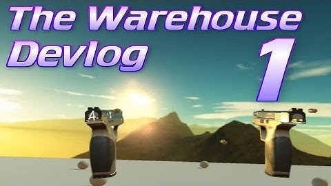 The Warehouse - VR FPS Devlog 1