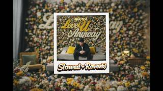 Benno – Love U Anyway (Slowed + Reverb)