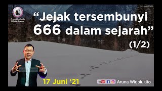 Aruna Wirjolukito - Akhir Zaman - Seri Jejak tersembunyi  666 dalam sejarah (1/2)  17 Jun 21